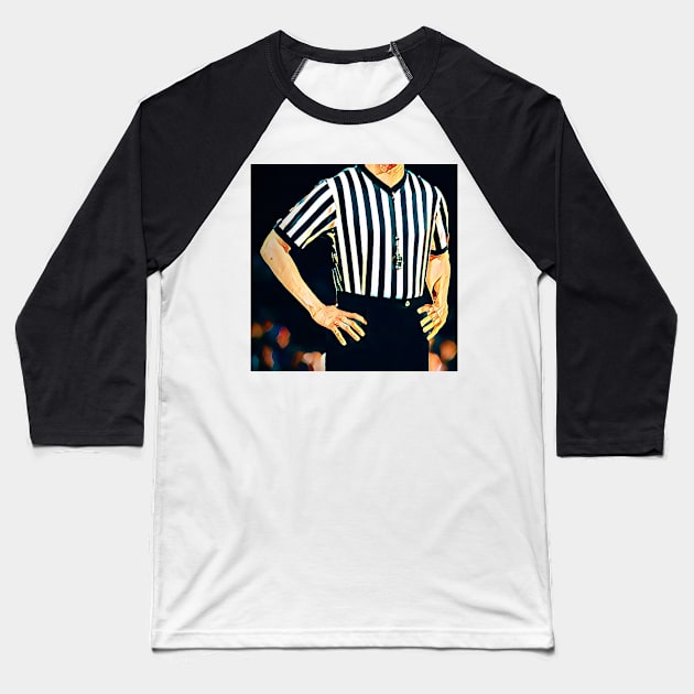 Good Call Ref!! (Basketball Referee) Baseball T-Shirt by Unique Designs